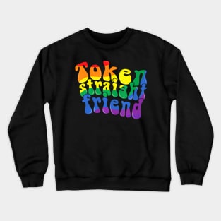 Token Straight Friend LGBTQ Proud Ally Gay Pride Parade Crewneck Sweatshirt